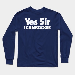 Yes Sir, I Can Boogie Long Sleeve T-Shirt